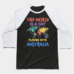 The World Is A Cat Playing With Australia Baseball T-Shirt